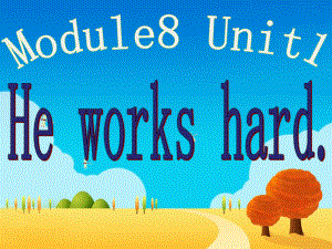 Module 8 Unit1 He works hard（课件）.ppt