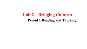 Unit2 Period 1 Reading and Thinking ppt课件-（2022新）人教版高中英语选择性必修第二册.pptx