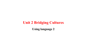 Unit 2 Bridging Cultures Using Language 2ppt课件-（2022新）人教版高中英语选择性必修第二册.pptx