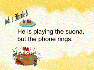 六年级英语下册课件-Module 5 Unit 1 He is playing the suonabut the phone rings -外研版（三起）.ppt