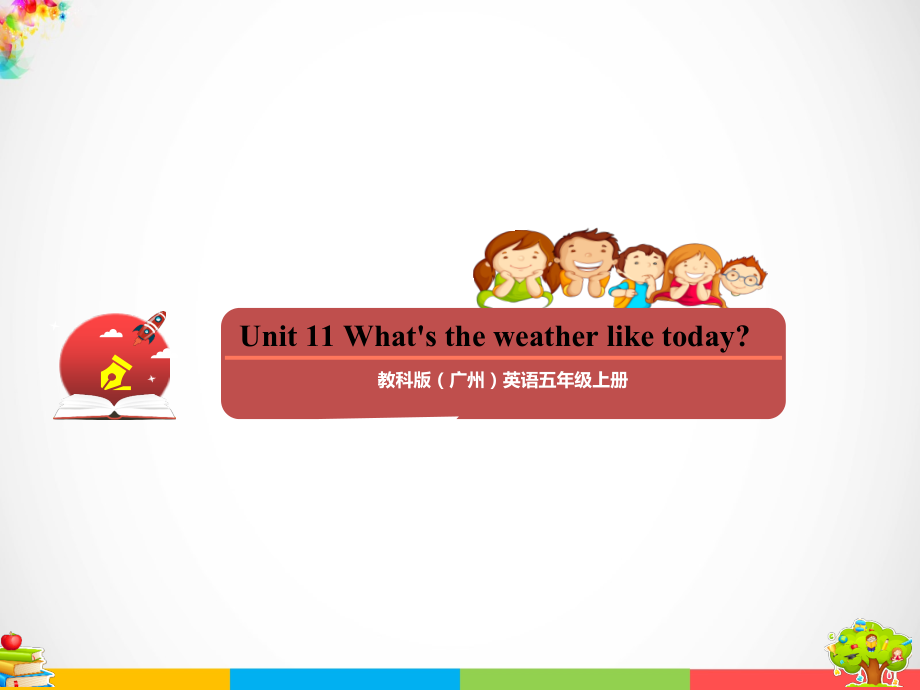 教科版（广州）五年级上册英语Module 6 Weather Unit 11 What's the weather like today？ppt课件（含素材）.rar