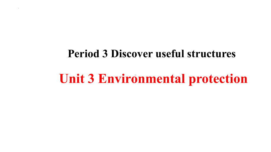 Unit 3 Period 3 Discover useful structures ppt课件-（2022新）人教版高中英语选择性必修第三册.pptx_第1页