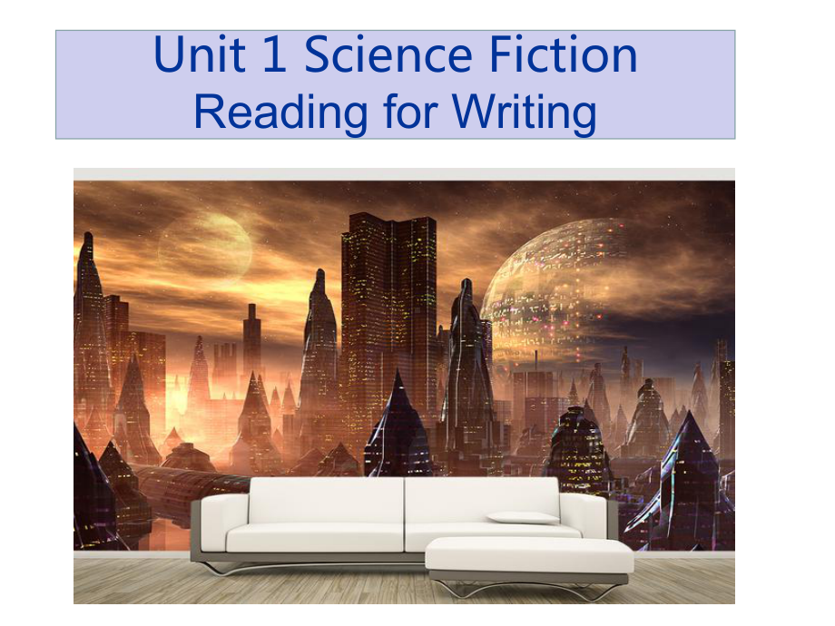 Unit 1 Science Fiction Reading for Writingppt课件-（2022新）人教版高中英语选择性必修第四册.pptx_第1页