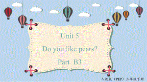 Unit 5 Do you like pears PartB3 Start to read课件.pptx