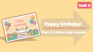 人教PEP版英语三年级上册-Unit 6 Happy birthday! A Letters and sounds课件.pptx