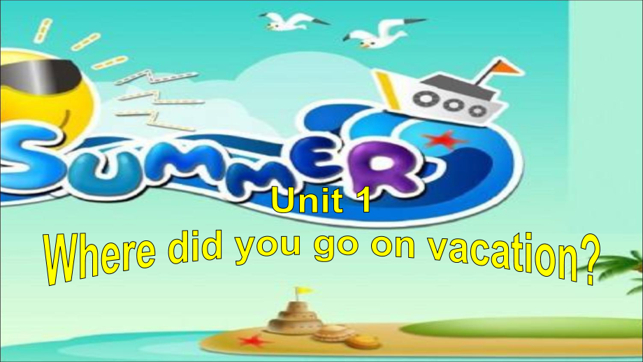 Unit 1 Where did you go on vacation Section A （Grammar Focus-3c）（课件）人教版英语八年级上册.ppt_第1页