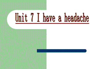 I-have-a-headache(1)-我头痛-PPT精选课件.ppt