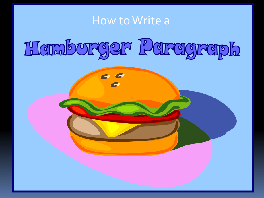 英语写作“汉堡式”段落Hamburger-Paragraph-final课件.ppt_第1页