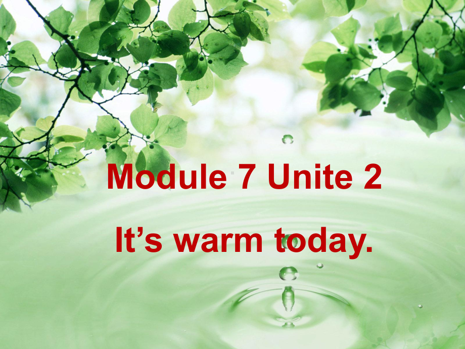 Module7-Unit2-Its-warm-today课件英语课件.ppt_第1页