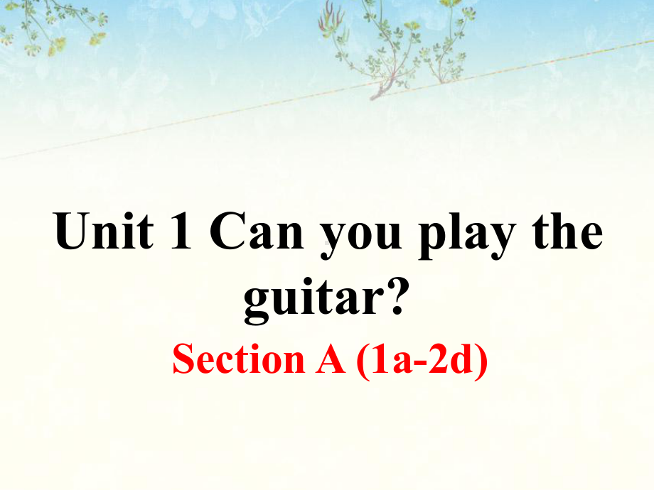 Can-you-play-the-guitar-SectionA第一课时课件.ppt_第1页