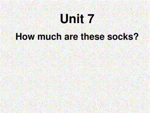 Unit7-How-much-are-these-socks-全单元课件--图文.ppt.ppt