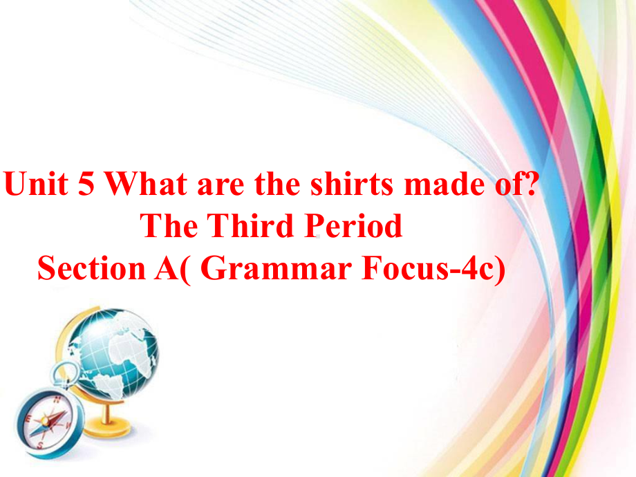 Unit-5-What-are-the-shirts-made-o？-SectionA-GrammarFocus-4c课件(智能版推荐).ppt_第1页