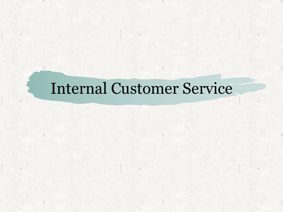 内部客户服务培训PPT-Internal-Customer-Service课件.ppt_第1页