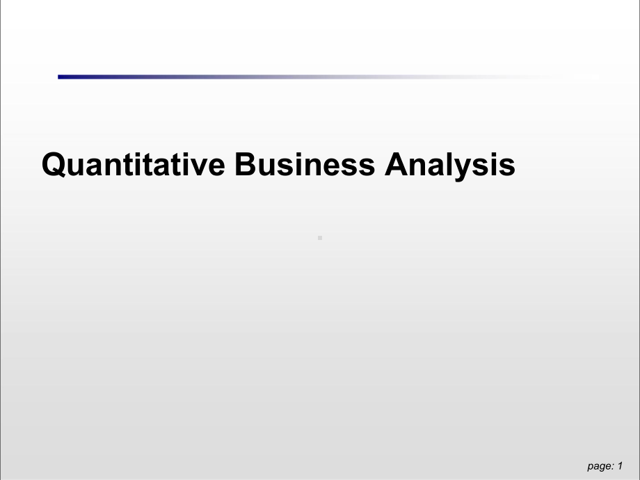 商业定量分析;定量商务分析;计量商业分析;定量经营分析-Quantitative-Business-Analysis课件.pptx_第1页