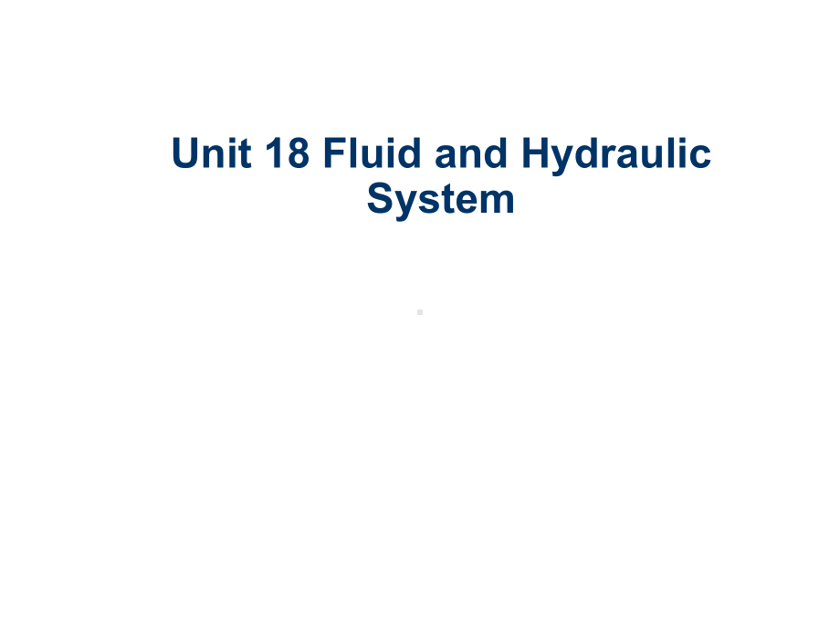 机电专业英语Unit-18-Fluid-and-Hydraulic-System课件.ppt_第1页