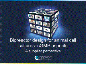 生物反应器课件-Bioreactor-design-for-animal-cell-cultures：-cGMP-aspects.ppt