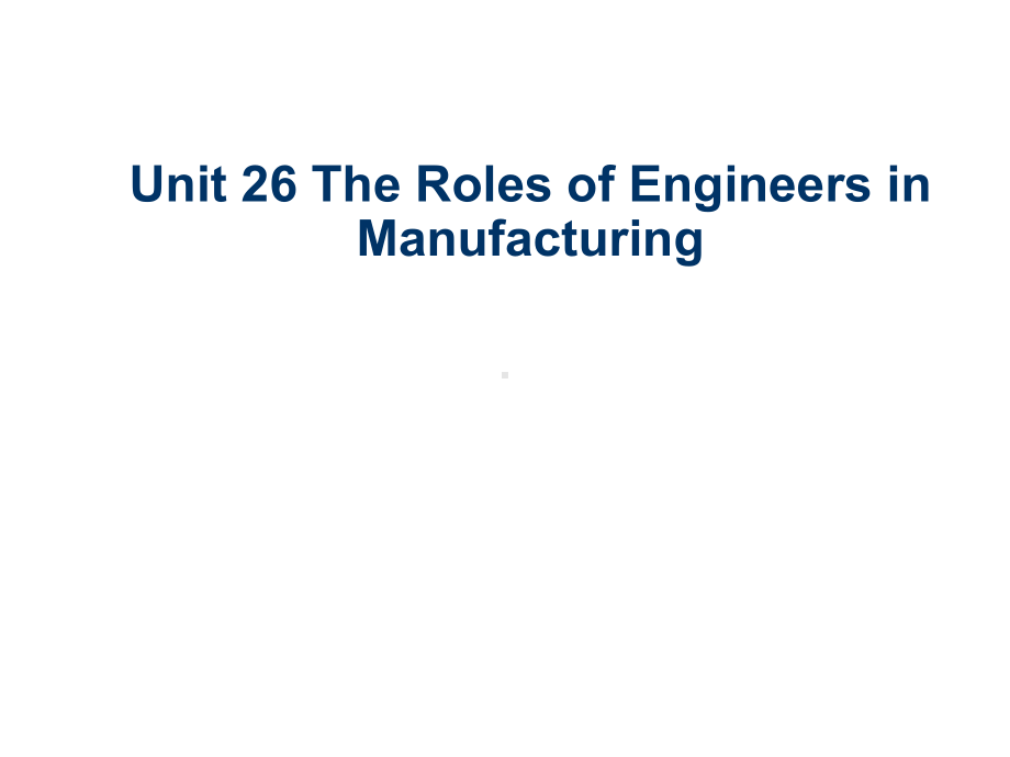 机电专业英语Unit-26-The-Roles-of-Engineers-in-Manufacturing课件.ppt_第1页