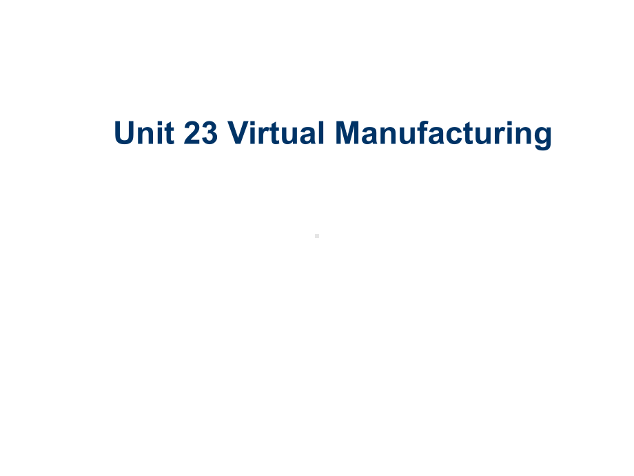 机电专业英语Unit-23-Virtual-Manufacturing课件.ppt_第1页