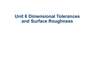 机电专业英语Unit-6-Dimensional-Tolerances-and-Surface-Roughness课件.ppt