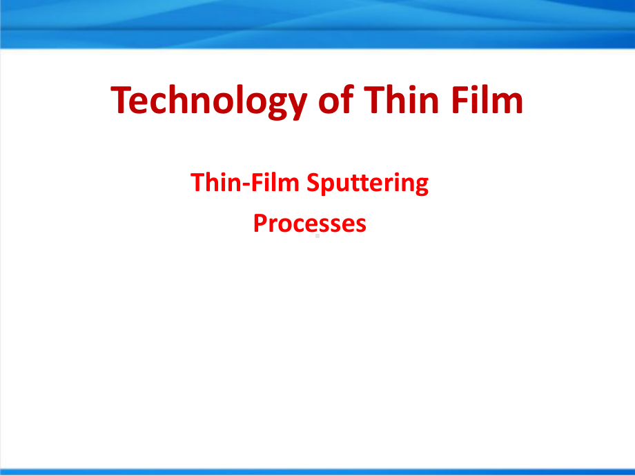 薄膜技术英文课件：04Thin-Film-sputtering-processes-(2).ppt_第1页