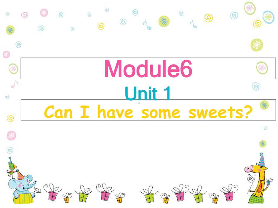 课件：Can-I-have-some-sweets？教学内容.ppt_第1页