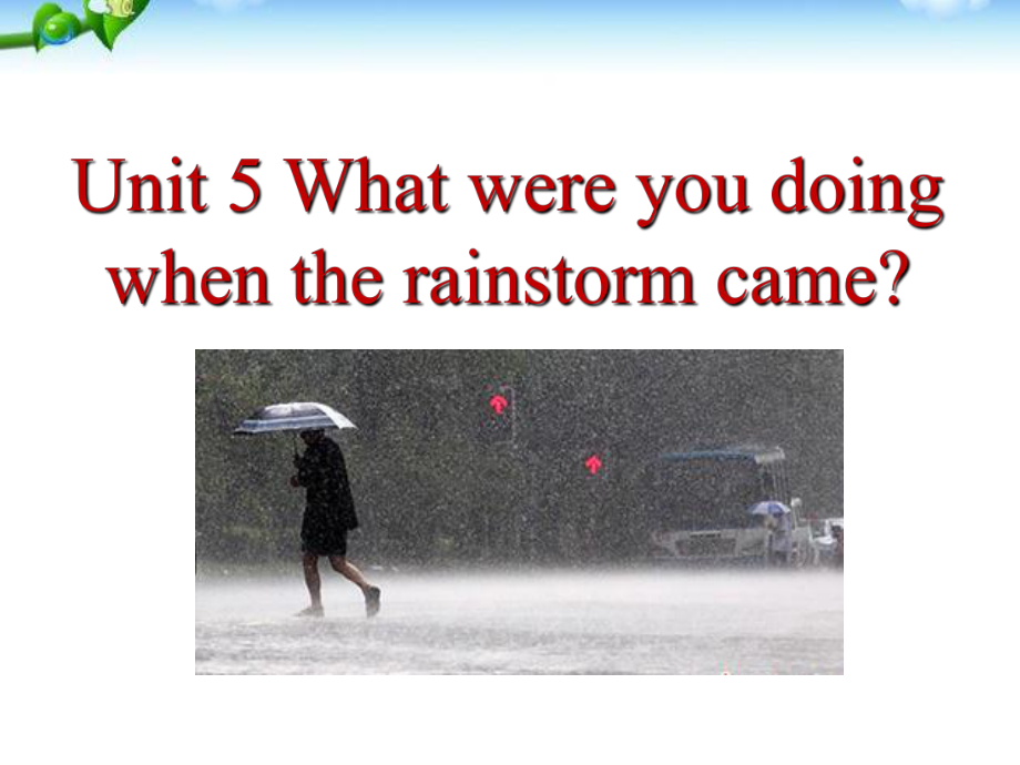 《What-were-you-doing-when-the-rainstorm-came》精品课件-图文.ppt_第1页