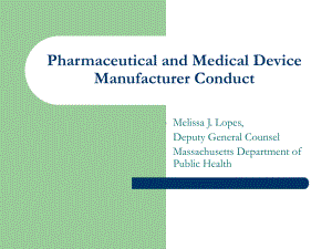 harmaceutical-and-Medical-Device-Manufacturer-Conduct药品和医疗设备制造商的行为课件.ppt