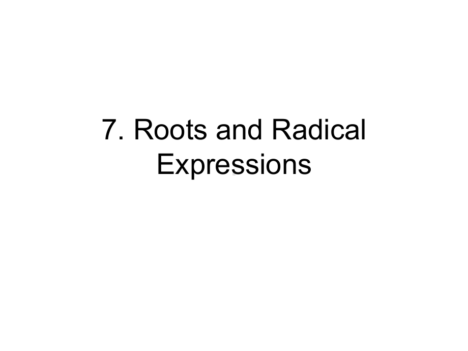 Roots-and-Radical-Expressions7根和根的表达式课件.ppt_第1页