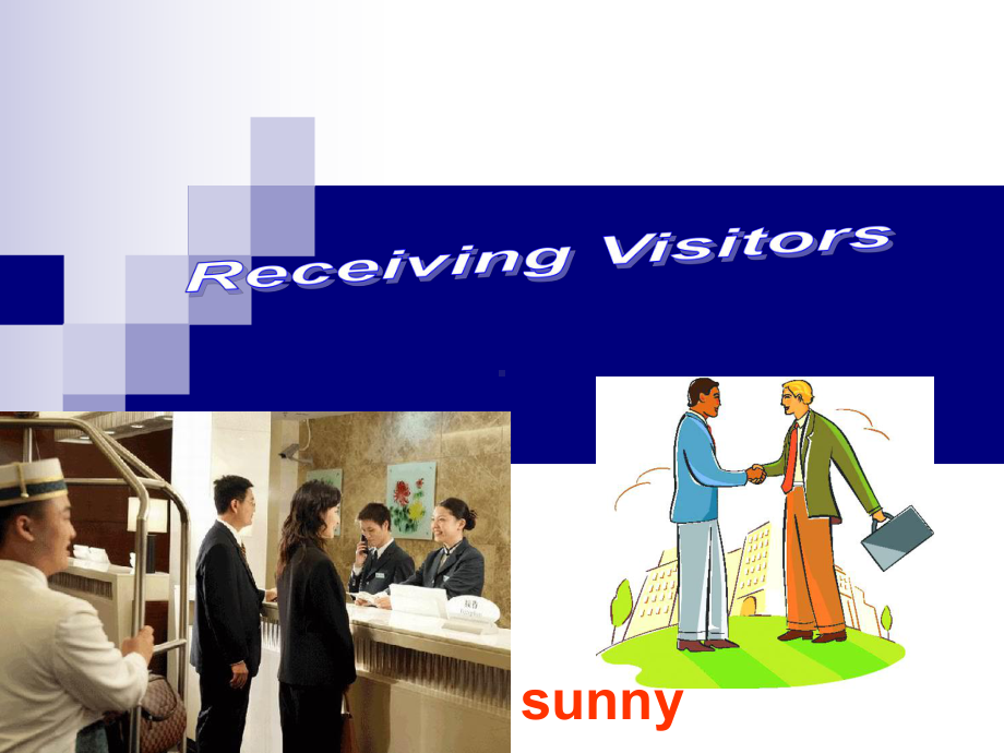 sunny新视野商务英语Unit-8-Receiving-Visitors-PPT精选课件.ppt_第1页