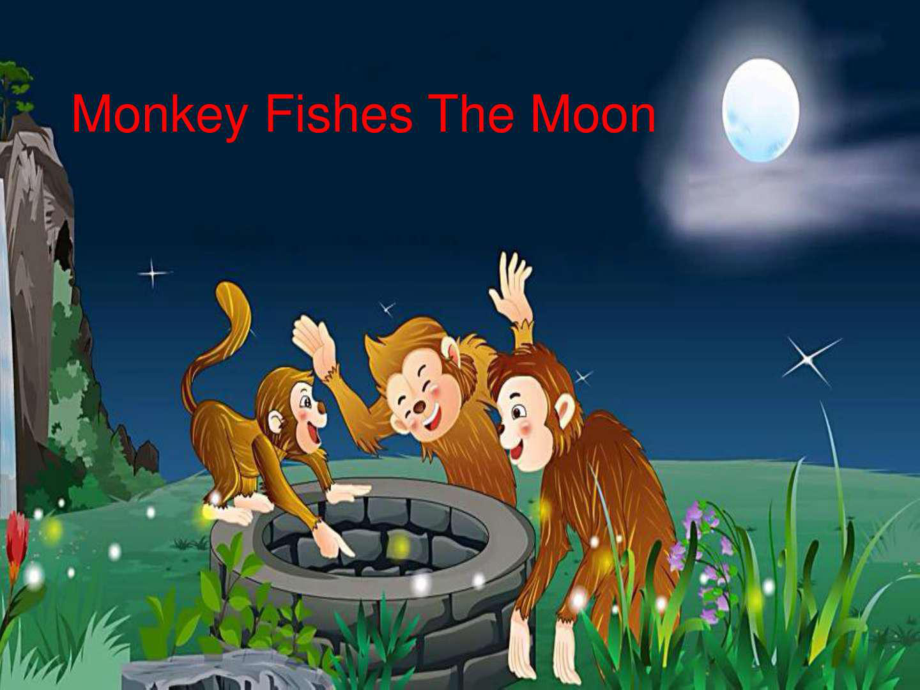 Monkey-Fishes-The-Moon(英语演讲ppt猴子捞月)图文.ppt18课件.ppt_第1页