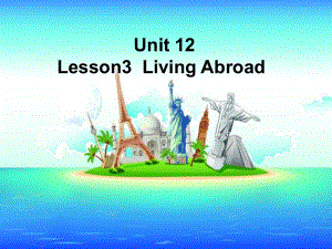 北师大英语必修4unit-12Lesson3-Living-AbroadPPT优秀课件.pptx