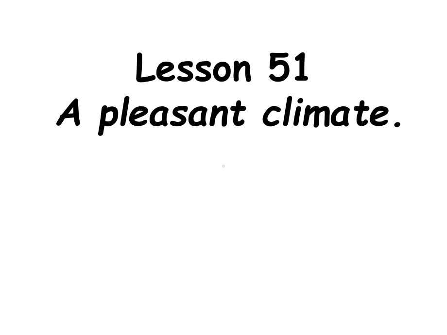 新概念英语第一册Lesson5152Apleasantclimate(共52张)课件.ppt_第1页