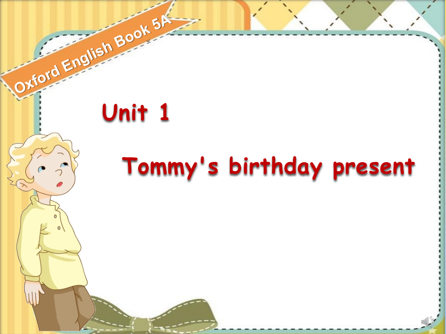 Module 1 Unit 1 My birthday （Tommy's birthday present）课件（21张）-牛津上海版（试用本）五年级上册《英语》.zip