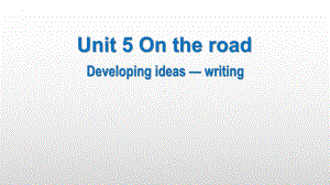 Unit 5 Developing ideas Writingppt课件--2022高中英语新外研版必修第二册.pptx