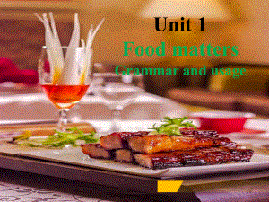 Unit 1 Food matters Grammar and usage 课件ppt--(2022)高中英语（新）牛津译林版选择性必修第一册 .pptx