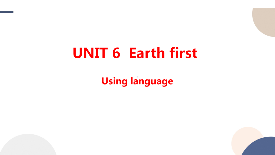 Unit 6 Earth first Using languageppt课件--2022高中英语新外研版必修第二册.pptx_第1页