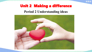 Unit 2 Making a difference Period 2 Understanding ideas ppt课件-2022高中英语新外研版必修第三册.pptx