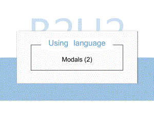 Unit 2 Using language（1）Modalsppt课件--2022高中英语新外研版必修第二册.pptx