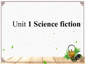 Unit 1 Science fiction Reading and Thinking -ppt课件 2021-2022学年高中英语新人教版选择性必修第四册.pptx