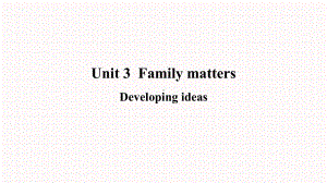 Unit 3 Family matters Developing ideas ppt课件 (2022)新外研版高中英语必修第一册.pptx