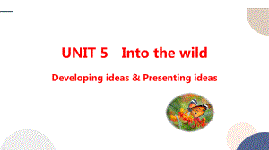 Unit 5 Into the wild Developing ideas & Presenting ideasppt课件-2022-2023学年高中英语新外研版必修第一册.pptx