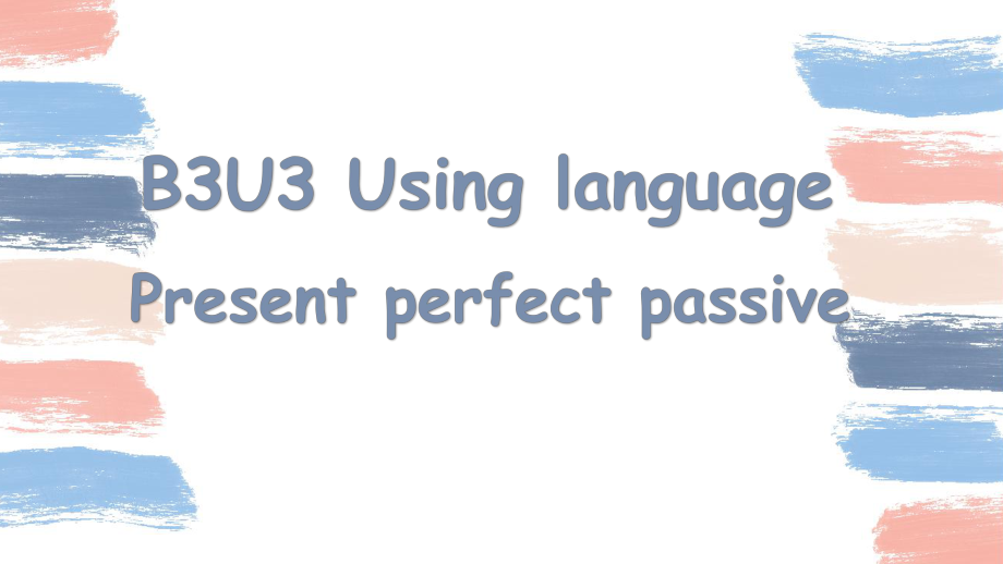 Unit 3 Using Language Present perfect passiveppt课件 -2022高中英语新外研版必修第三册.pptx_第1页