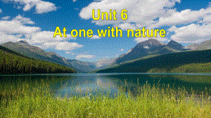 Unit 6 At one with nature Developing ideasppt课件(2022)高中英语新外研版必修第一册.pptx