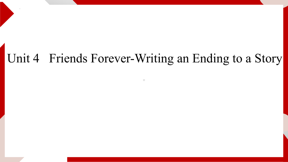 Unit 4 Friends Forever-Writing an Ending to a Story ppt课件 (2022)高中英语新外研版 必修第一册.pptx_第1页