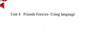 Unit 4 riends Forever- Using language ppt课件 (2022)高中英语新外研版 必修第一册.pptx