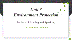 Unit 3 Environmental Protection Listening and Speaking -ppt课件--(2022)高中英语新人教版选择性必修第三册(1).pptx