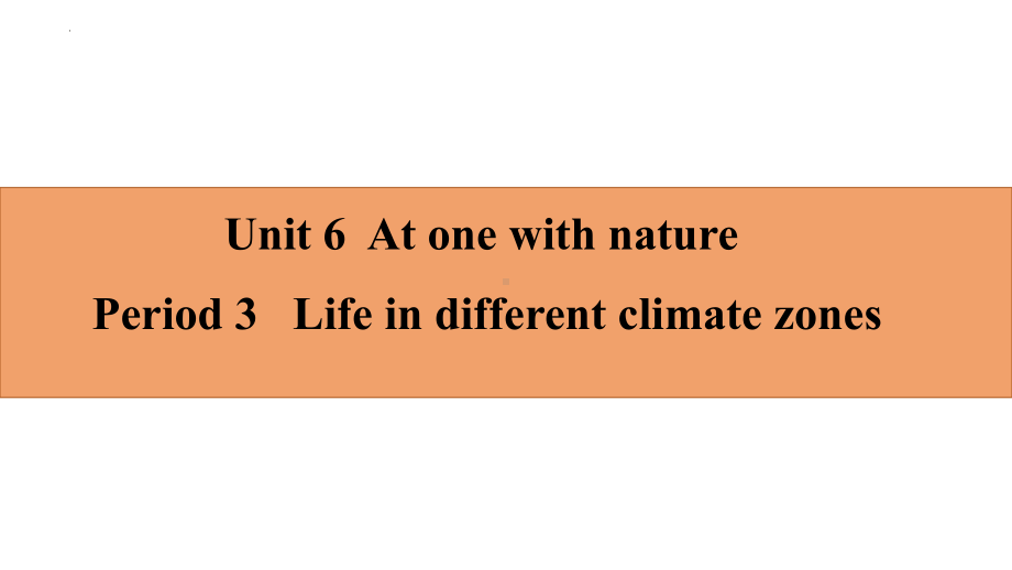 Unit 6 Period3 Life in different climate zonesppt课件(2022)新外研版高中英语必修第一册.pptx_第1页