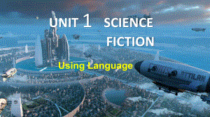 Unit 1 Science Fiction Using Language-ppt课件2021-2022学年高二下学期新人教版选择性必修第四册.pptx