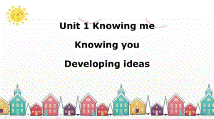 Unit 1 Knowing me,knowing you Developing ideasppt课件-2022高中英语新外研版必修第三册 .pptx