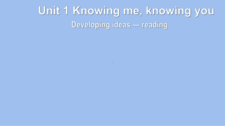 Unit 1 Knowing me,knowing you Developing ideas-readingppt课件-2022高中英语新外研版必修第三册.pptx_第1页